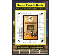 All Things Horse Puzzle Book: A Fun Travel Size Horse-Themed Puzzle Book with Word Searches, Mazes, Crosswords, Sudoku & Silly ‘Would You Rather’ Questions.”