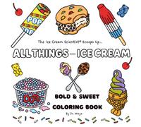 ALL THINGS - ICE CREAM: Bold & Sweet Coloring Book for Kids and Adults with Thick Line Designs that Offer Relaxing and Stress-Relief Coloring Fun with ... of Ice Cream Treats (Bold & Easy Coloring)