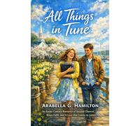 All Things in Tune: An Easter Cantata Romance of Second Chances, Brave Faith, and A Love that Learns to Listen