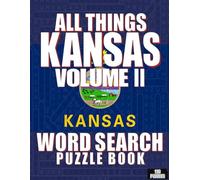 ALL THINGS KANSAS VOLUME 2 WORD SEARCH PUZZLE BOOK: Word Find Book For Adults, Seniors and Teens | Brain Training Book | Large Print Gift | 100+ Puzzles