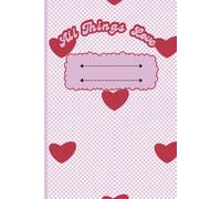 All Things Love: Pink Heart Notebook for Girls & Teens, Cute Valentine Journal, 100 Lined Pages