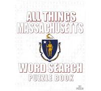 ALL THINGS MASSACHUSETTS - WORD SEARCH PUZZLE BOOK: Word Searches with Large Print | Massachusetts Themed | Discovering The Bay State