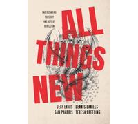 All Things New: Understanding the Story and Hope of Revelation