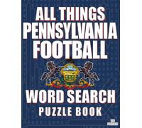 ALL THINGS PENNSYLVANIA FOOTBALL - Word Search Puzzle Book: Word Find with Large Print | Pennsylvania Football Themed | Brain Games While Discovering Football in The Keystone State