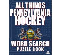 ALL THINGS PENNSYLVANIA HOCKEY - Word Search Puzzle Book: Word Find with Large Print | Pennsylvania Hockey Themed | Brain Games While Discovering Hockey In The Keystone State