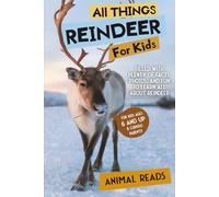 All Things Reindeer For Kids: Filled With Plenty of Facts, Photos, and Fun to Learn all About Reindeer