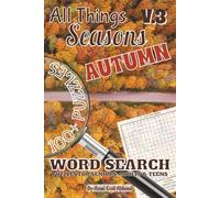 All Things Seasons - Volume 3: Autumn: Volume 3 of 4 | 100+ Cozy & Colorful Autumn Word Search Puzzles | 1,250+ Fall-Themed Words; Foods, Nature, ... Seniors & ESL | 220 Pages | Answer Key