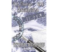 All Things Seasons - Volume 4: Winter: Volume 4 of 4 | 100+ Frosty & Festive Word Search Puzzles | 1,250+ Words All About Winter Weather, Travel & Fun ... Brain Games for Teens, Adults & Senior