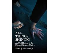 All Things Shining: An Oral History of the Films of Terrence Malick