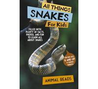 All Things Snakes For Kids: Filled With Plenty of Facts, Photos, and Fun to Learn all About Snakes