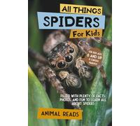 All Things Spiders For Kids: Filled With Plenty of Facts, Photos, and Fun to Learn all About Spiders
