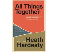All Things Together: How Apprenticeship to Jesus Is the Way of Flourishing in a Fragmented World