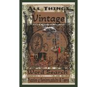 All Things Vintage: Word Searches about All Things Vintage, Antiquing, 6x9 inches, 50+ Puzzles, 110 Pages great for Down Time, Camping and Road Trips