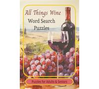 All Things Wine Word Search Puzzle Book: All Things Wine Word Search Puzzle Book: Word Searches with Easy-to-Read Print about All Things Wine & ... for Vacations, Holidays, and for Free Times