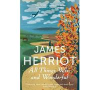 All Things Wise and Wonderful: The Classic Memoirs of a Yorkshire Country Vet (Paperback) - Common