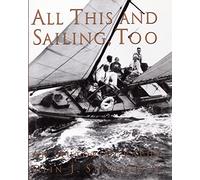 All This and Sailing, Too: An Autobiography [Lingua Inglese]