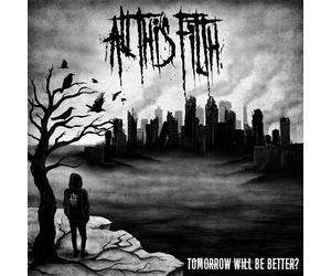 All This Filth Tomorrow Will Be Better (CD) Album