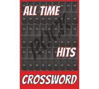 All Time Rock Hits Crossword: 6x9 inch, 120 pages, 600 lines, 60 puzzle pages, 60 answer pages | Only true rock fans will finish the set. Rock on... if you dare