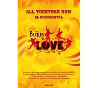 All Together Now. El Documental The Beatles Love Circo Del sol