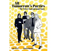 All Tomorrow's Parties: The Velvet Underground Story by Shadmi, Koren