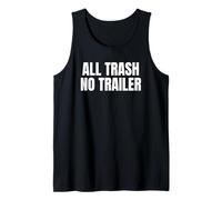 all Trash No Trailer Funny White Trash Humor Bold Saying Canotta
