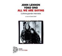 All we are saying. L'ultima grande intervista