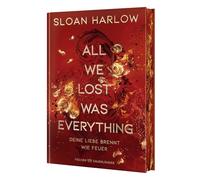 All We Lost Was Everything - Deine Liebe brennt wie Feuer: Die neue Romantic Suspense der Autorin von 'Everything we never said': Eine gefährliche Liebe mit Haters-to-Lovers Trope