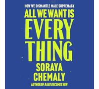 All We Want Is Everything: A Guide to Dismantling Male Supremacy