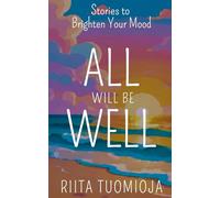 All Will Be Well: Stories to Brighten Your Mood