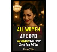 All Women Are BPD: The Spectrum Your Father Should Have Told You