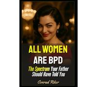 All Women Are BPD: The Spectrum Your Father Should Have Told You