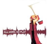 All Work No Play by Public Announcement