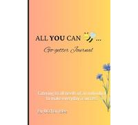 All You Can Be: Go-getter journal catreing to all needs of an individual to make everyday a success