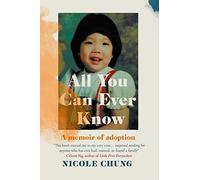 All You Can Ever Know: A memoir of adoption