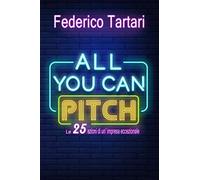 All you can pitch: Le 25 azioni di un'impresa eccezionale