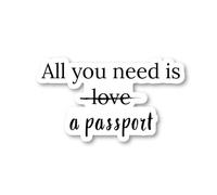 All You Need is A Passport Sticker Viaggi Wanderlust Adesivi - Adesivi per computer portatile - 2,5 pollici vinile Decal - Laptop, Telefono, Tablet Vinile Decal Sticker S214674