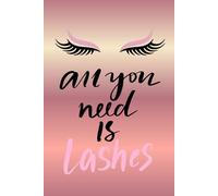 All You Need Is Lashes : Beauty Queen Lashes: A Chic Beauty Notebook for Lash Lovers, Glam Girls & Self-Care Queens, Size 6x9 inches, Glossy paperback, 160 pages.