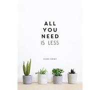 All You Need Is Less: Minimalist Living for Maximum Happiness