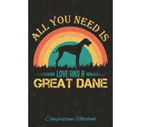 All You Need Is Love and a Great Dane - Retro Vintage Dog: 120-Page Lined notebook Featuring a Great Dane and Retro Artwork - Ideal for Dog Lovers, Pet Owners, and Fans of Gentle Giants