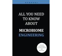 All You Need to Know About Microbiome Engineering: Essential Diet Strategies for Optimal Health and Well-being.