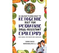 All You Need to Know About the Ketogenic Diet for Pediatric Drug-Res (Tascabile)