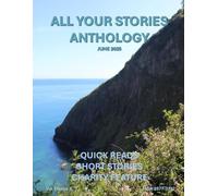 All Your Stories Anthology: Quick Reads and Short Stories