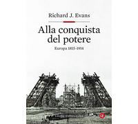 Alla conquista del potere. Europa 1815-1914