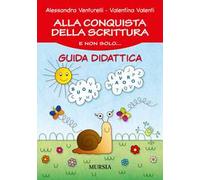 Alla conquista della scrittura e non solo... Guida didattica