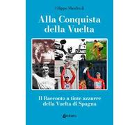 Alla conquista della Vuelta. Il racconto a tinte azzurre della Vuelta di Spagna