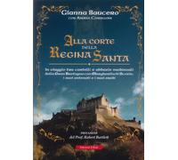 Alla Corte della Regina Santa. In Viaggio tra Castelli e Abbazie Medievali della