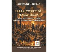 Alla Corte di Masaniello: Thriller Storico. Indagine su un delitto durante la rivolta