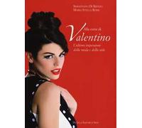 Alla corte di Valentino. L'ultimo imperatore della moda e dello stile. Ediz. illustrata
