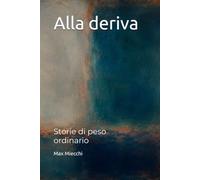 Alla deriva: Storie di peso ordinario