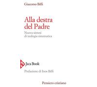 Alla destra del Padre. Nuova sintesi di teologia sistematica